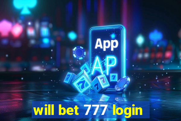 will bet 777 login